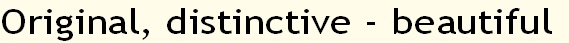Original, distinctive - beautiful
